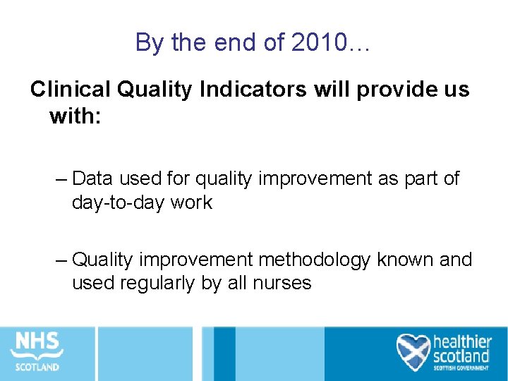 By the end of 2010… Clinical Quality Indicators will provide us with: – Data