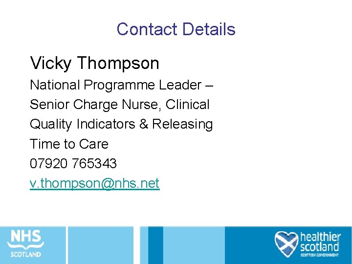 Contact Details Vicky Thompson National Programme Leader – Senior Charge Nurse, Clinical Quality Indicators