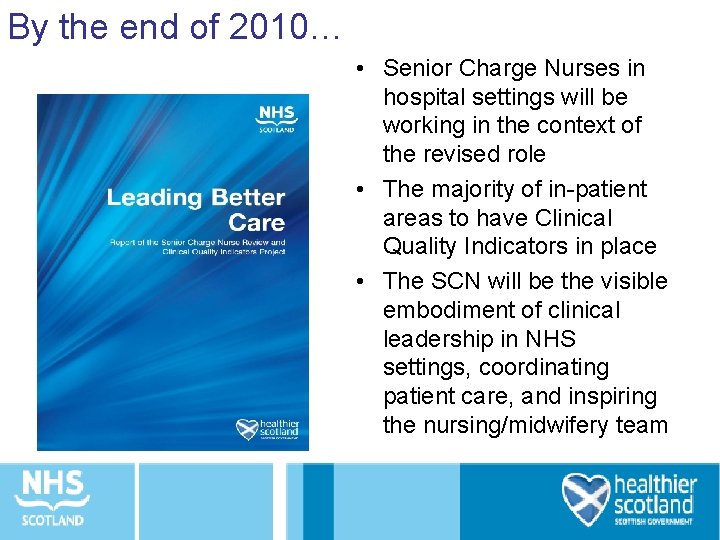 By the end of 2010… • Senior Charge Nurses in hospital settings will be