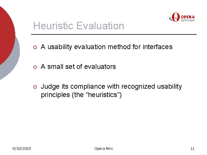 Heuristic Evaluation 9/30/2020 ¡ A usability evaluation method for interfaces ¡ A small set