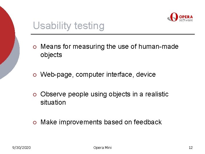 Usability testing 9/30/2020 ¡ Means for measuring the use of human-made objects ¡ Web-page,