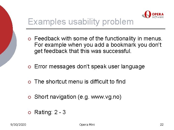 Examples usability problem 9/30/2020 ¡ Feedback with some of the functionality in menus. For