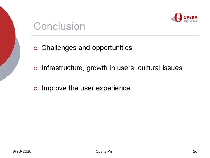 Conclusion 9/30/2020 ¡ Challenges and opportunities ¡ Infrastructure, growth in users, cultural issues ¡