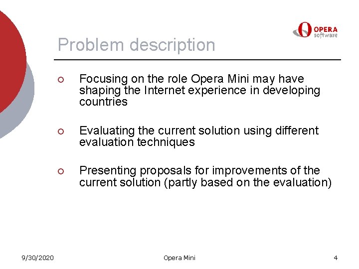 Problem description 9/30/2020 ¡ Focusing on the role Opera Mini may have shaping the
