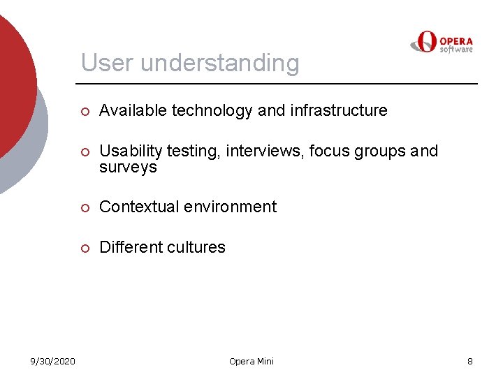 User understanding 9/30/2020 ¡ Available technology and infrastructure ¡ Usability testing, interviews, focus groups