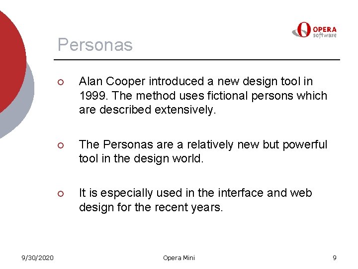 Personas 9/30/2020 ¡ Alan Cooper introduced a new design tool in 1999. The method
