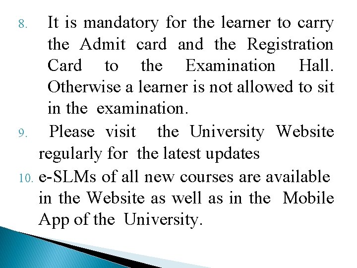 It is mandatory for the learner to carry the Admit card and the Registration