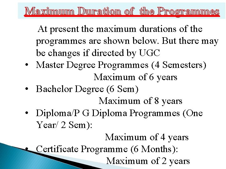 Maximum Duration of the Programmes At present the maximum durations of the programmes are