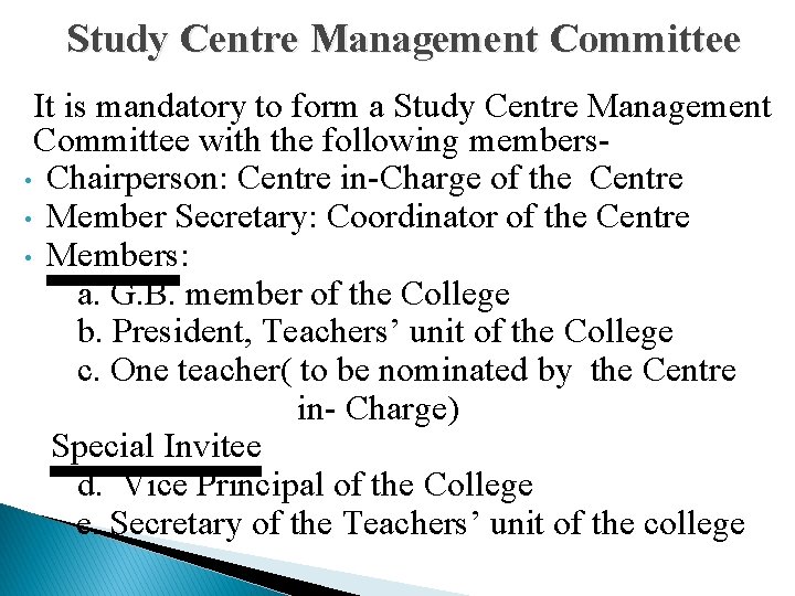 Study Centre Management Committee It is mandatory to form a Study Centre Management Committee