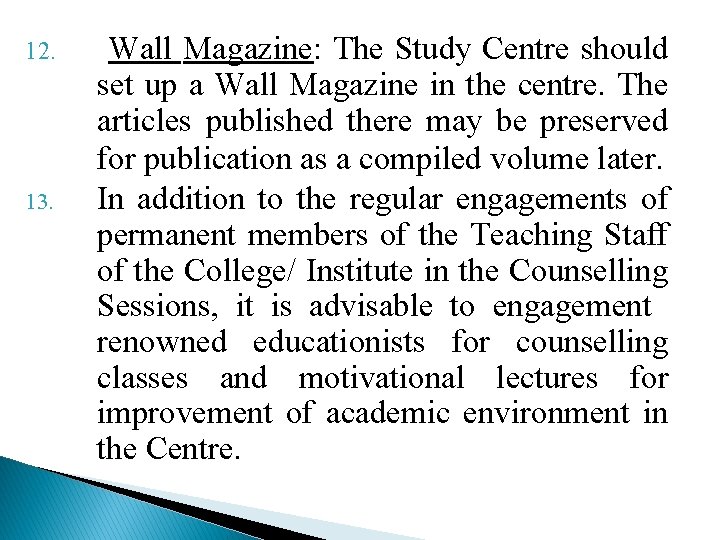  12. 13. Wall Magazine: The Study Centre should set up a Wall Magazine