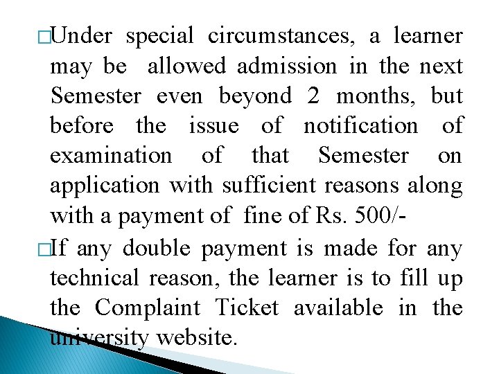 �Under special circumstances, a learner may be allowed admission in the next Semester even