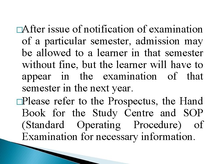 �After issue of notification of examination of a particular semester, admission may be allowed