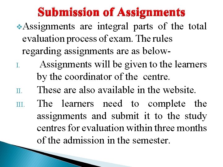 Submission of Assignments v. Assignments are integral parts of the total evaluation process of