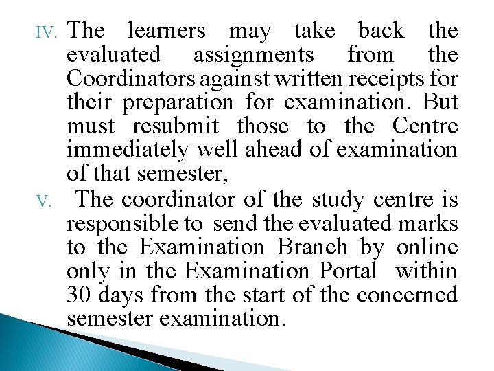 IV. The learners may take back the evaluated assignments from the Coordinators against written