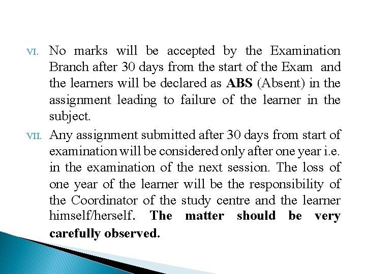 VI. VII. No marks will be accepted by the Examination Branch after 30 days