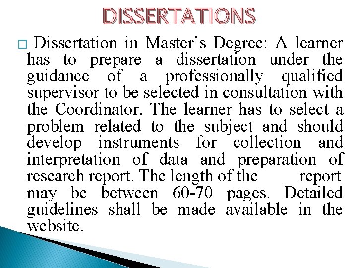 DISSERTATIONS � Dissertation in Master’s Degree: A learner has to prepare a dissertation under