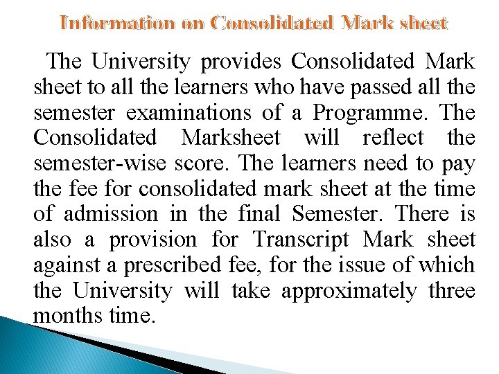 Information on Consolidated Mark sheet The University provides Consolidated Mark sheet to all the