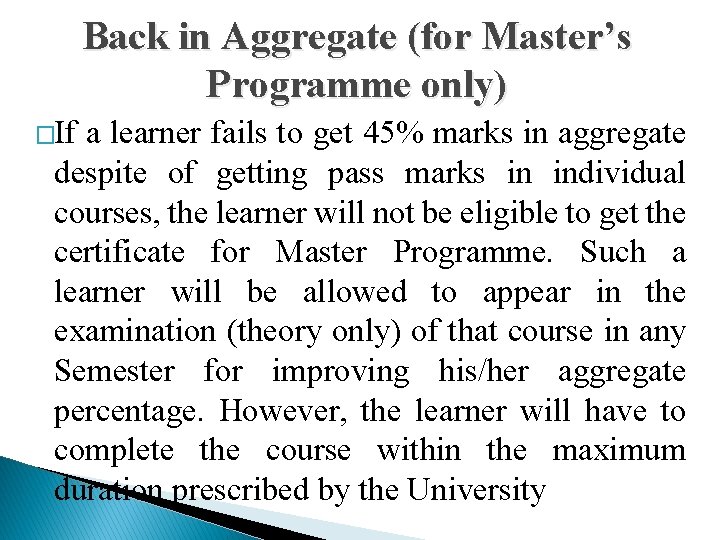 Back in Aggregate (for Master’s Programme only) �If a learner fails to get 45%
