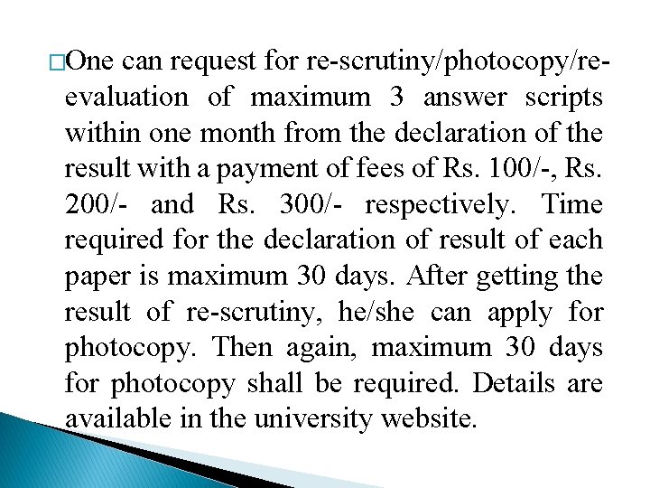�One can request for re-scrutiny/photocopy/re- evaluation of maximum 3 answer scripts within one month