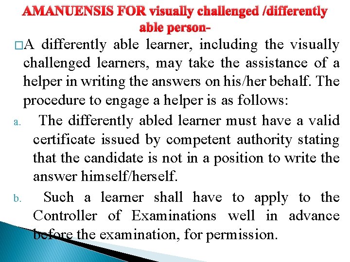 AMANUENSIS FOR visually challenged /differently able person�A differently able learner, including the visually challenged