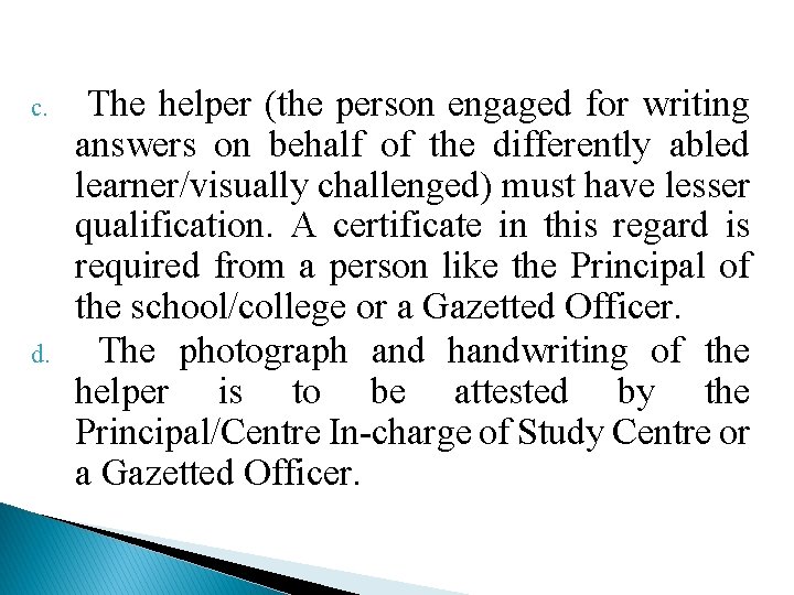 c. d. The helper (the person engaged for writing answers on behalf of the
