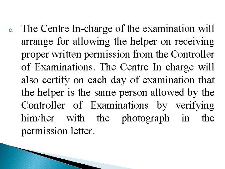 e. The Centre In-charge of the examination will arrange for allowing the helper on