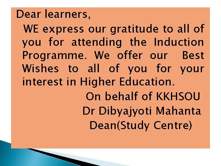 Dear learners, WE express our gratitude to all of you for attending the Induction