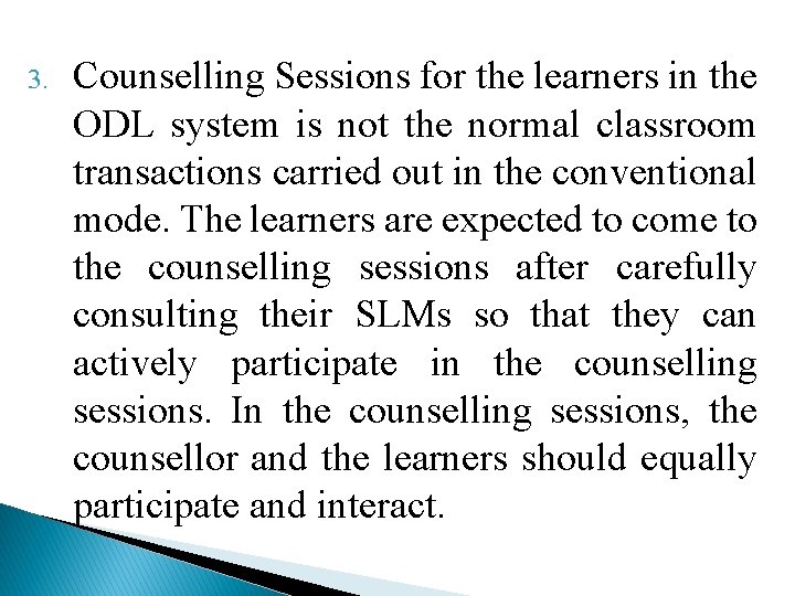 3. Counselling Sessions for the learners in the ODL system is not the normal