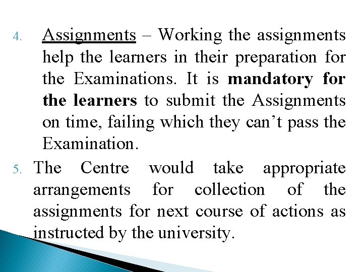 4. 5. Assignments – Working the assignments help the learners in their preparation for