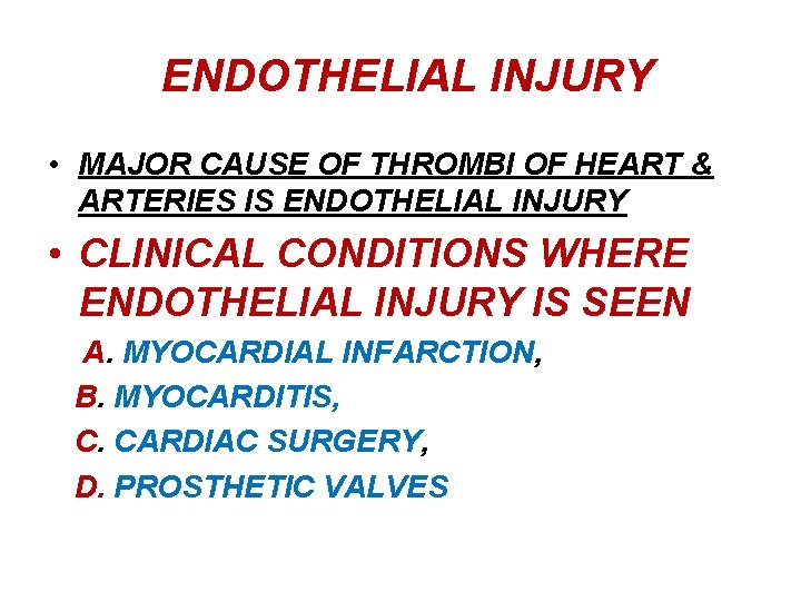 ENDOTHELIAL INJURY • MAJOR CAUSE OF THROMBI OF HEART & ARTERIES IS ENDOTHELIAL INJURY