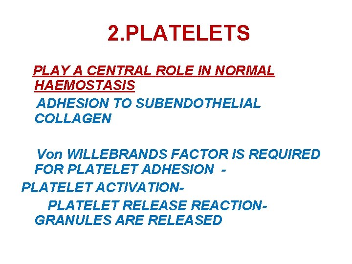 2. PLATELETS PLAY A CENTRAL ROLE IN NORMAL HAEMOSTASIS ADHESION TO SUBENDOTHELIAL COLLAGEN Von