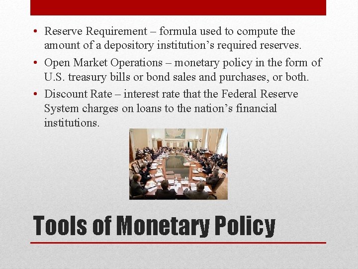  • Reserve Requirement – formula used to compute the amount of a depository