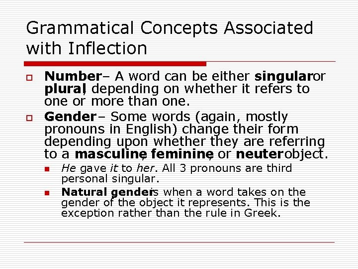 Grammatical Concepts Associated with Inflection o o Number– A word can be either singularor