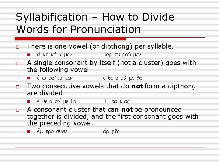 Syllabification – How to Divide Words for Pronunciation o o There is one vowel