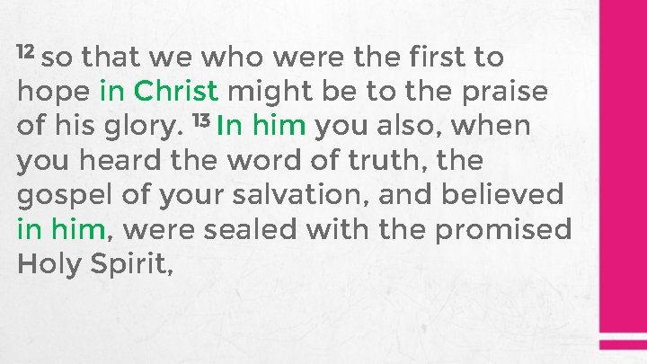 12 so that we who were the first to hope in Christ might be
