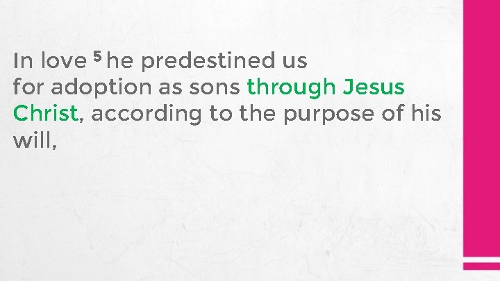 In love 5 he predestined us for adoption as sons through Jesus Christ, according