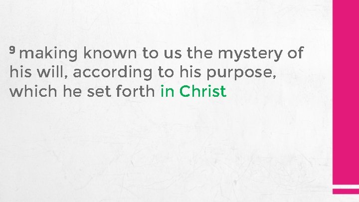 9 making known to us the mystery of his will, according to his purpose,