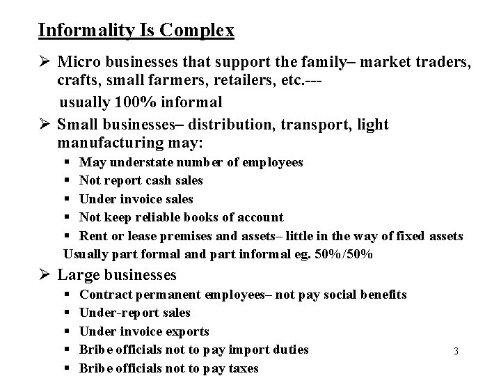 Informality Is Complex Ø Micro businesses that support the family– market traders, crafts, small