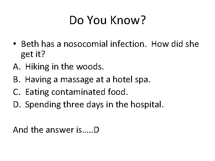 Do You Know? • Beth has a nosocomial infection. How did she get it?