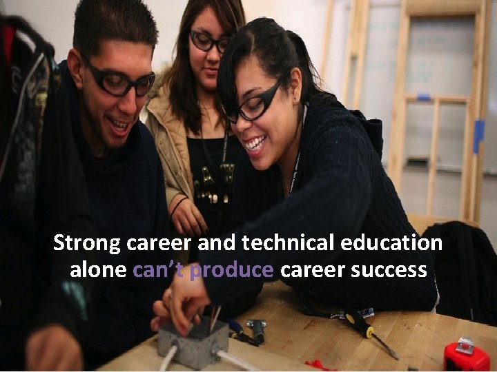 Strong career and technical education alone can’t produce career success 