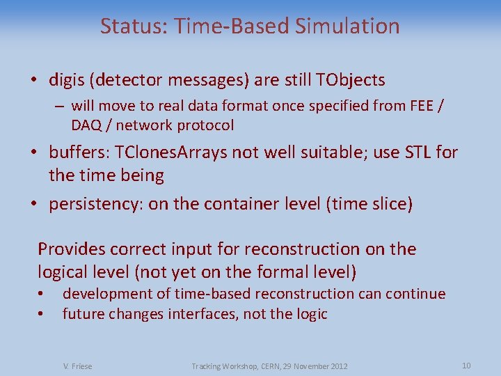 Status: Time-Based Simulation • digis (detector messages) are still TObjects – will move to