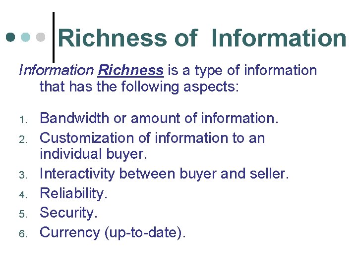 Richness of Information Richness is a type of information that has the following aspects: