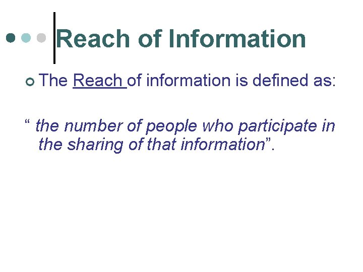 Reach of Information ¢ The Reach of information is defined as: “ the number