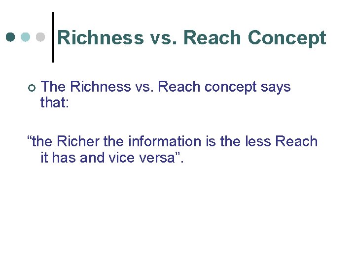 Richness vs. Reach Concept ¢ The Richness vs. Reach concept says that: “the Richer