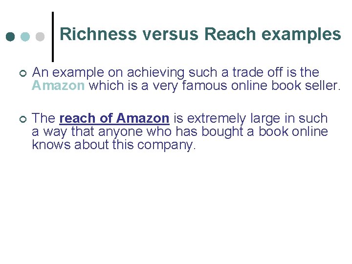 Richness versus Reach examples ¢ An example on achieving such a trade off is