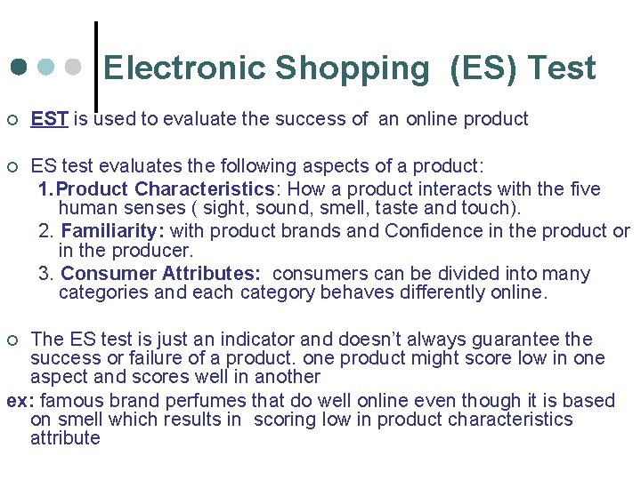 Electronic Shopping (ES) Test ¢ EST is used to evaluate the success of an