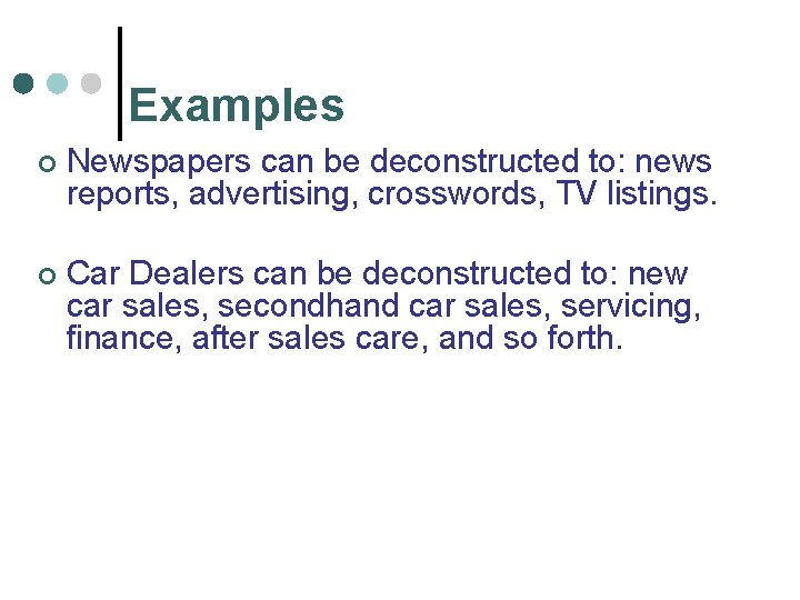 Examples ¢ Newspapers can be deconstructed to: news reports, advertising, crosswords, TV listings. ¢
