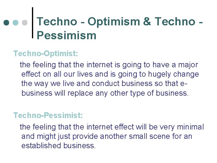 Techno - Optimism & Techno Pessimism Techno-Optimist: the feeling that the internet is going