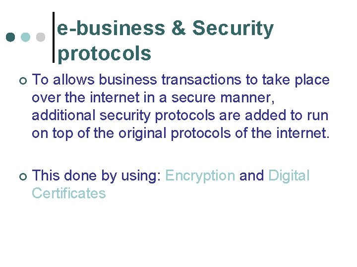 e-business & Security protocols ¢ To allows business transactions to take place over the