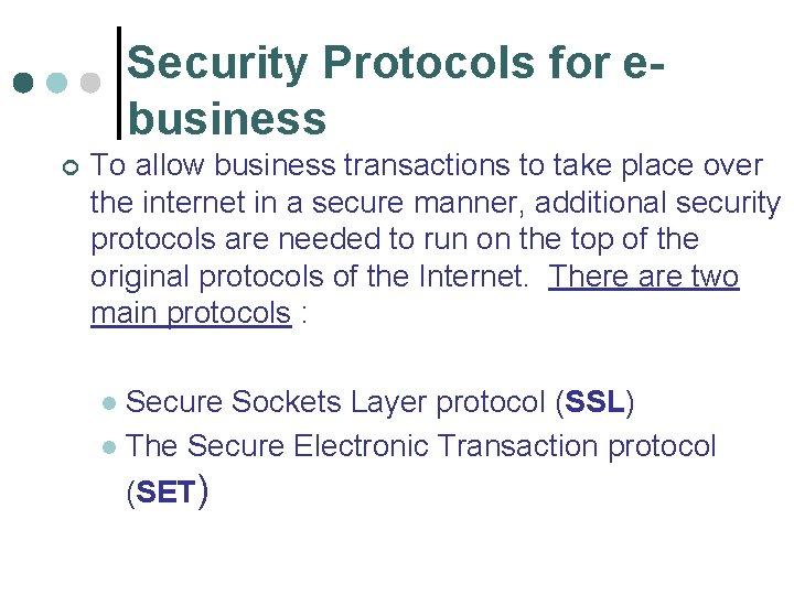 Security Protocols for ebusiness ¢ To allow business transactions to take place over the
